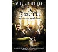 The Ghost Club: Newly Found Tales of Victorian Terror