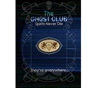 The Ghost Club - Spirits Never Die