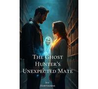 The Ghost Hunter’s Unexpected Mate: A Fated-Mate Paranormal Cozy Romance