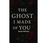 The Ghost I Made Of You