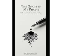 The Ghost in My Phone: 101 Poems of Heartbreak, Healing, and Hope (The Poet's Heart Collection)