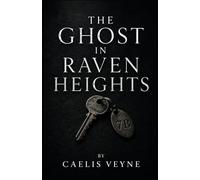 The Ghost in Raven Heights: A Dark Romantic Suspense Novel