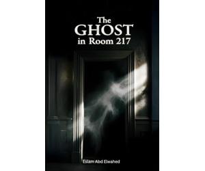 The Ghost in Room 217: 100 True Horror Stories from Haunted Hotels (Horror & Supernatural)