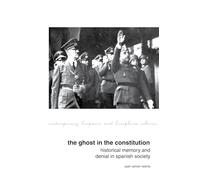 The Ghost in the Constitution: Historical Memory and Denial in Spanish Society (Contemporary Hispanic and Lusophone Cultures): 15