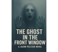 The Ghost in the Front Window