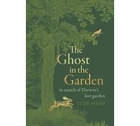 The Ghost In The Garden: in search of Darwin’s lost garden