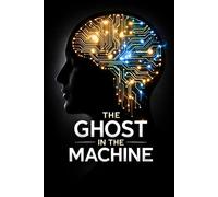 THE GHOST IN THE MACHINE: How to Delete Your Old Self, Upgrade Your Mental Programming, and Code a Mindset for Extraordinary Success: 2 (Next Level Success Series)