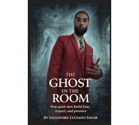 The Ghost In The Room: How Quiet Men Build Fear, Respect, and Presence