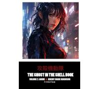 The Ghost in the Shell Book: Volume 2: Anime