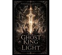 THE GHOST KING OF LIGHT: The Final Bloodveil Dynasty Novel: 10