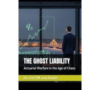 THE GHOST LIABILITY: Actuarial Warfare in the Age of Chaos (Frost Operational Guides: The Van Houte Method)
