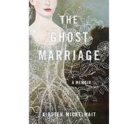 The Ghost Marriage: A Memoir