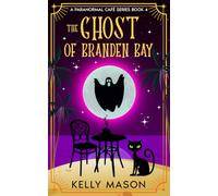 The Ghost of Branden Bay: A Ghost Cozy Mystery (Branden Bay Paranormal Cafe)
