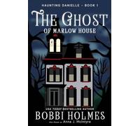 The Ghost of Marlow House: Volume 1 (Haunting Danielle)