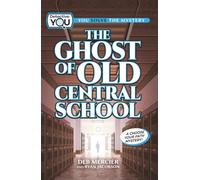 The Ghost of Old Central School: A Choose Your Path Mystery (Detective: You)