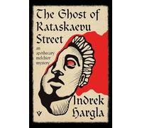 The Ghost of Rataskaevu Street: An Apothecary Melchior Mystery