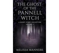 The Ghost of The Pannell Witch: A Short Story Collection: 3