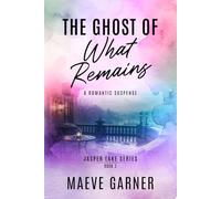 The Ghost of What Remains: Jasper Lake Series: Book 3
