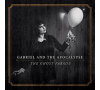 Gabriel And The Apocalypse - The Ghost Parade
