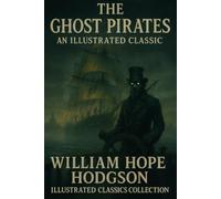 The Ghost Pirates: An Illustrated Classic (Illustrated Classics Collection)