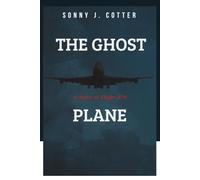 THE GHOST PLANE: A Story of Flight 370
