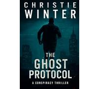 The Ghost Protocol: A Conspiracy Thriller (The Ambush Files Saga)