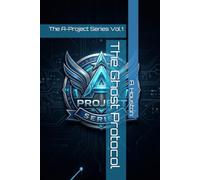 The Ghost Protocol: The A-Project Series Vol.1