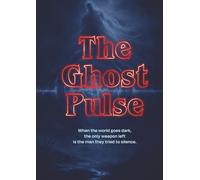 THE GHOST PULSE: An Elias Thorne Thriller - Book One