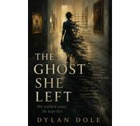 The Ghost She Left: She walked away. He kept her.