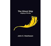 The Ghost Ship: A Mystery of the Sea