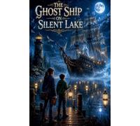 The Ghost Ship on Silent Lake: 26 (Scary Bedtime Stories for Kids)