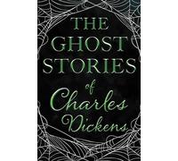 The Ghost Stories of Charles Dickens (Fantasy and Horror Classics)