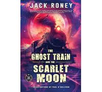 The Ghost Train and the Scarlet Moon
