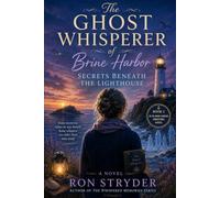 The Ghost Whisperer of Brine Harbor_Secrets Beneath The Lighthouse: A 2nd Sequel To “The Ghost Whisperer Of Brine Harbor” A Paranormal Mid-Life ... to the Midlife Tides Romance Collection)