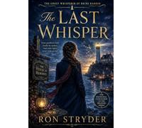 The Ghost Whisperer of Brine Harbor: The Last Whisper - Book 5: A Paranormal Women's Fiction Mid-Life Romance Novel (Welcome to the Midlife Tides Romance Collection)