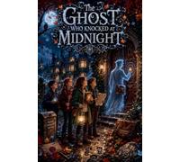 The Ghost Who Knocked at Midnight: 18 (Scary Bedtime Stories for Kids)