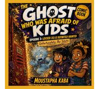 THE GHOST WHO WAS AFRAID OF KIDS | EPISODE 3: LOCKER 313 IS DEFINITELY HAUNTED: Unfortunately, By Idiots (THE GHOST WHO WAS AFRAID OF KIDS | Boo-ing Is Harder Than It Looks)
