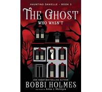The Ghost Who Wasn'T: 3 (Haunting Danielle)