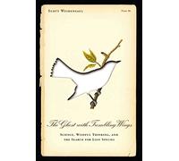 The Ghost with Trembling Wings: Science, Wishful Thinking and the Search for Lost Species