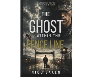The Ghost Within the Fence Line: Military Thriller: 1