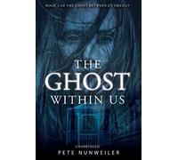 The Ghost Within Us: Unabridged: 3 (Ghost Between Us)