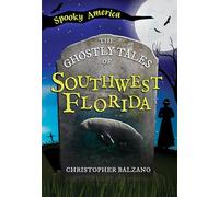 The Ghostly Tales of Southwest Florida (Spooky America)