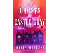 The Ghosts of Castle Gray (A Riveting Haunted House Mystery Series)