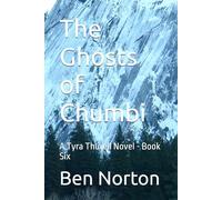 The Ghosts of Chumbi: A Tyra Thurell Novel - Book Six