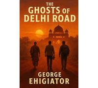 The Ghosts Of Delhi Road