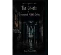 The Ghosts of Greenwood Middle School: A supernatural mystery where the dead refuse to stay silent (Travis's Nightmare Tales)