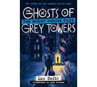 The Ghosts of Grey Towers: a chilling supernatural mystery: Book 4 (The Night House Files)