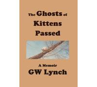 The Ghosts of Kittens Passed: A Memoir