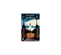 The Ghosts of New Orleans by Larry Montz (2000-07-24) - Haunting History and Ghost Lore of a Vibrant City