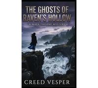 The Ghosts of Raven’s Hollow: A Maya Thorne Mystery (Book 1) (A Thorne Family Mystery)